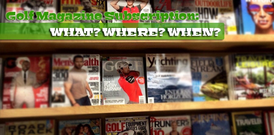 Golf Magazine Subscription: What? Where? When?